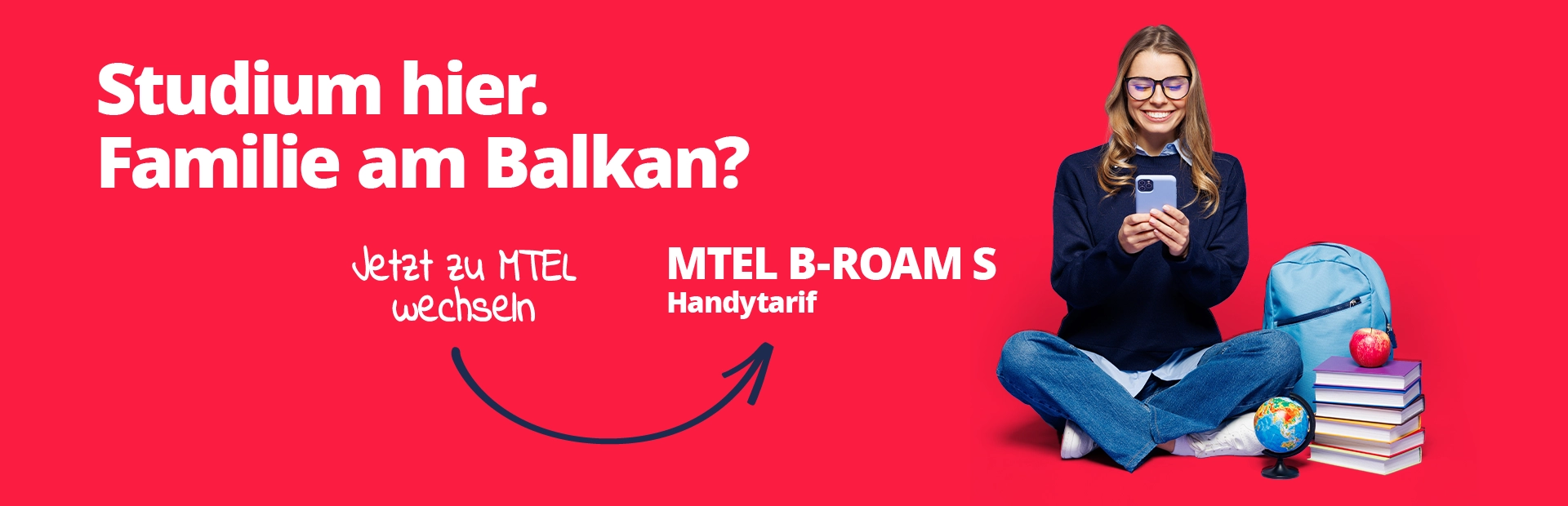 Studium hier. Familie am Balkan? - MTEL B-Roam S