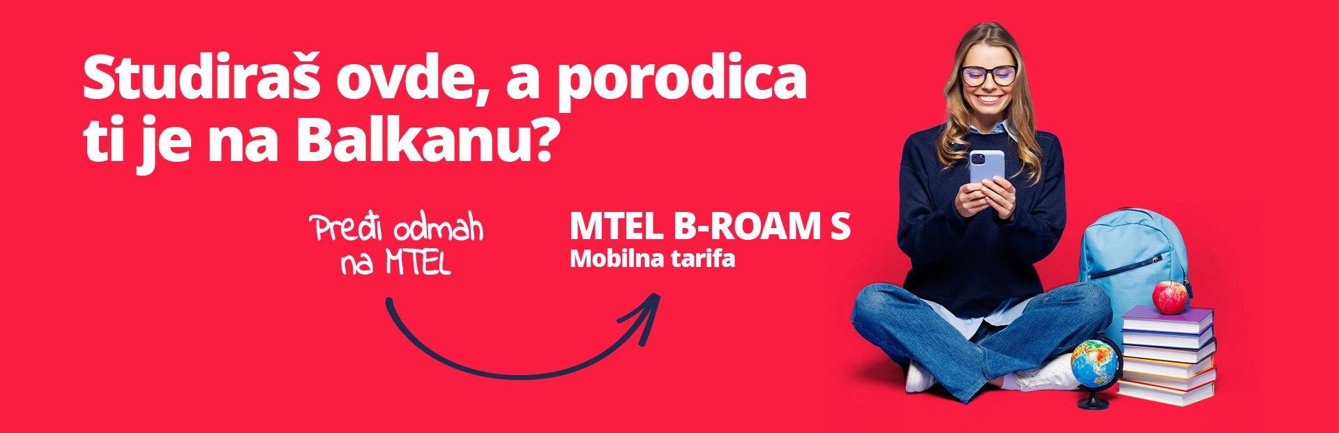 Studiraš ovde, a porodica ti je na Balkanu? - MTEL B-Roam S